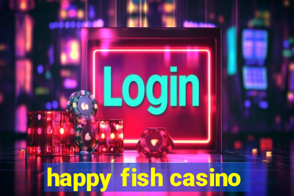 happy fish casino