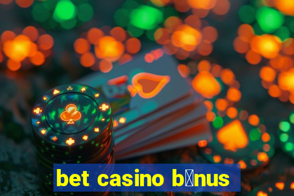 bet casino b么nus