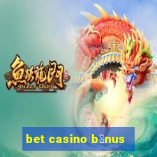 bet casino b么nus