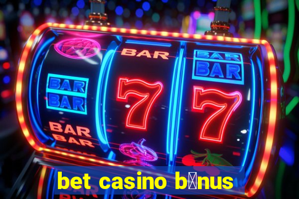 bet casino b么nus