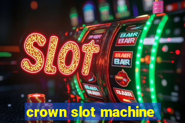 crown slot machine