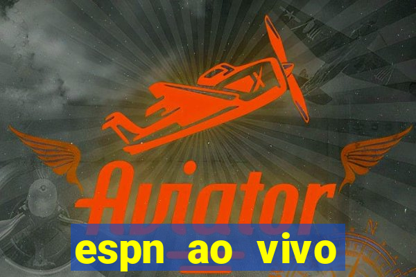 espn ao vivo online grátis