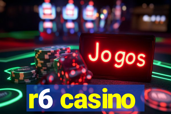 r6 casino