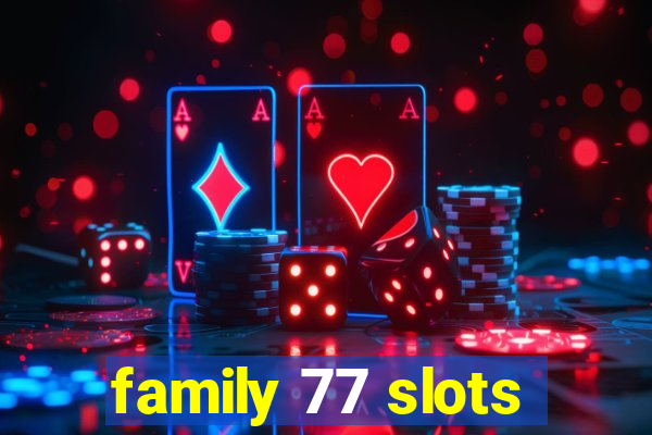 family 77 slots