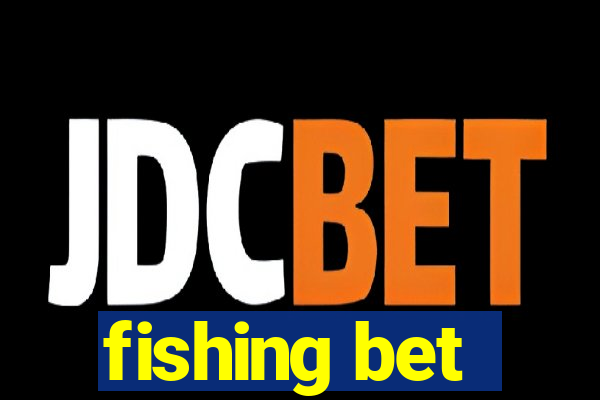 fishing bet