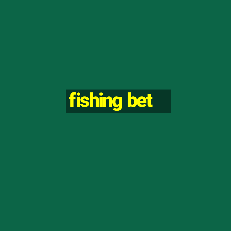 fishing bet