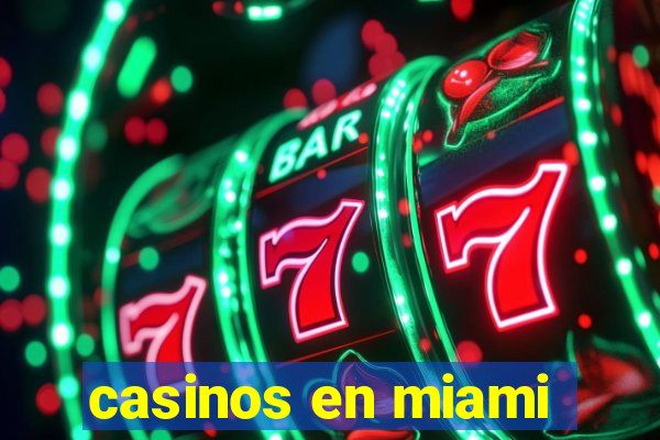 casinos en miami