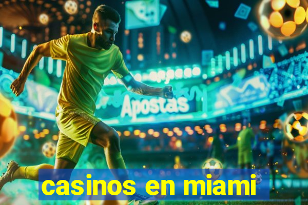 casinos en miami