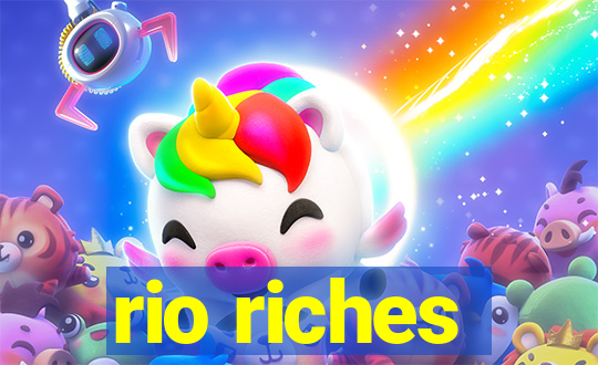 rio riches