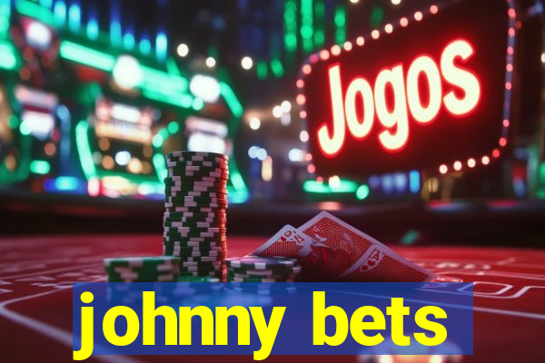 johnny bets