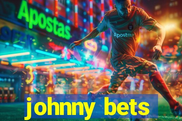 johnny bets