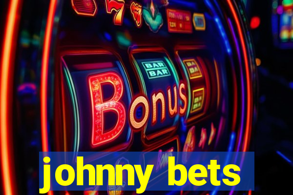 johnny bets