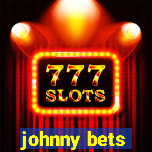 johnny bets