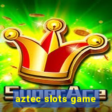 aztec slots game