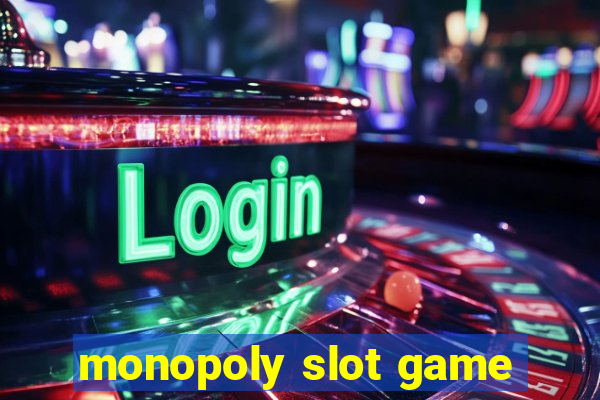 monopoly slot game