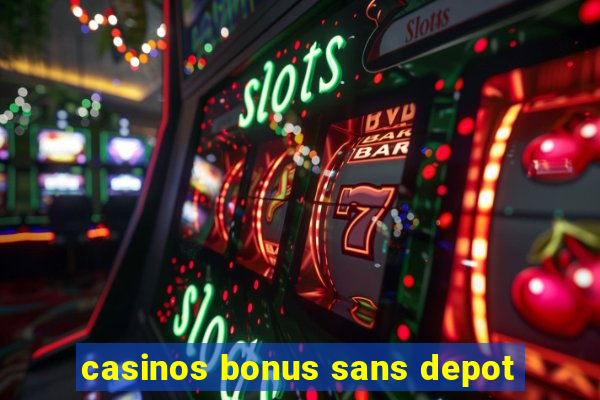 casinos bonus sans depot