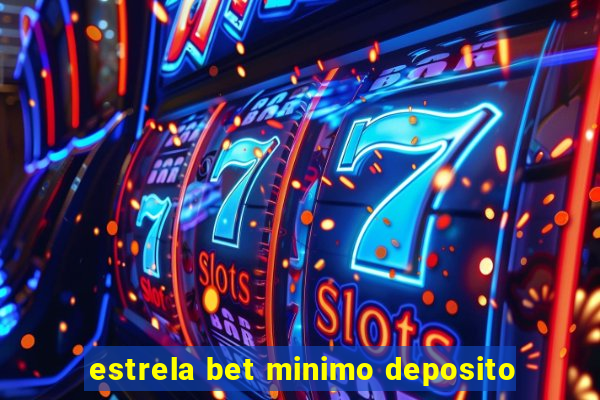 estrela bet minimo deposito