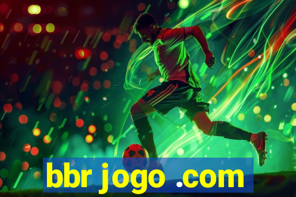 bbr jogo .com