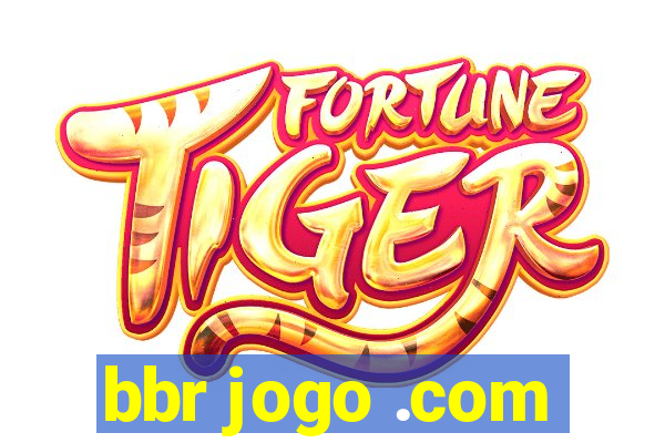 bbr jogo .com