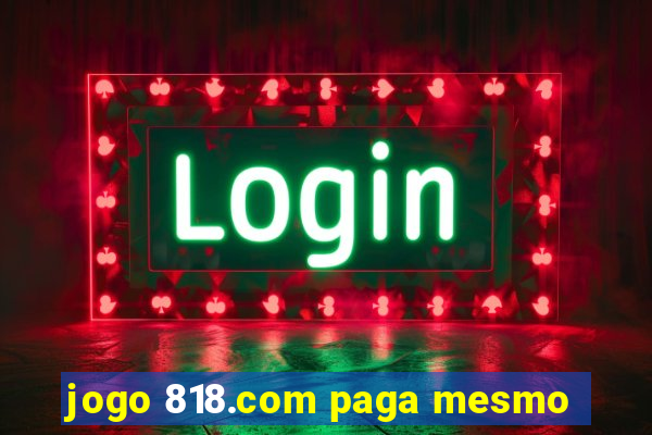 jogo 818.com paga mesmo