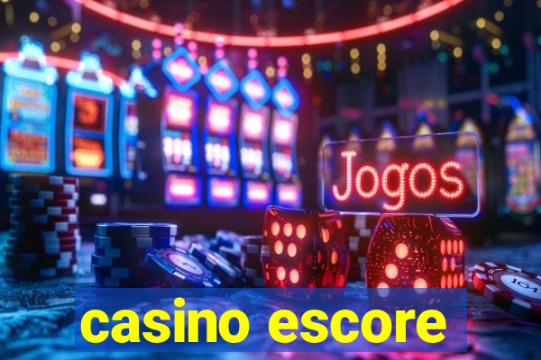 casino escore