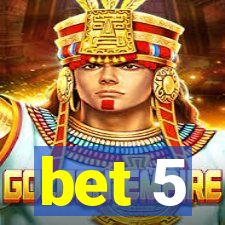 bet 5