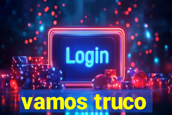 vamos truco