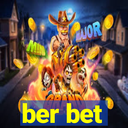 ber bet