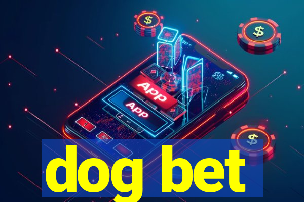 dog bet