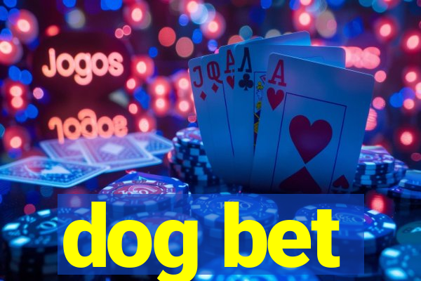 dog bet