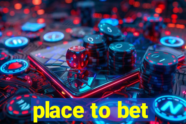 place to bet