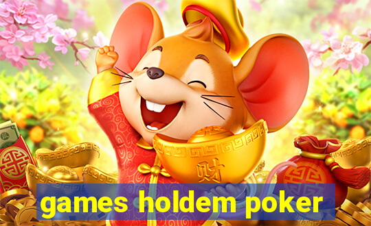 games holdem poker