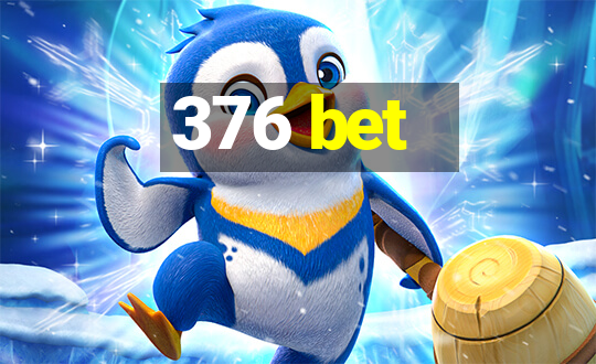 376 bet