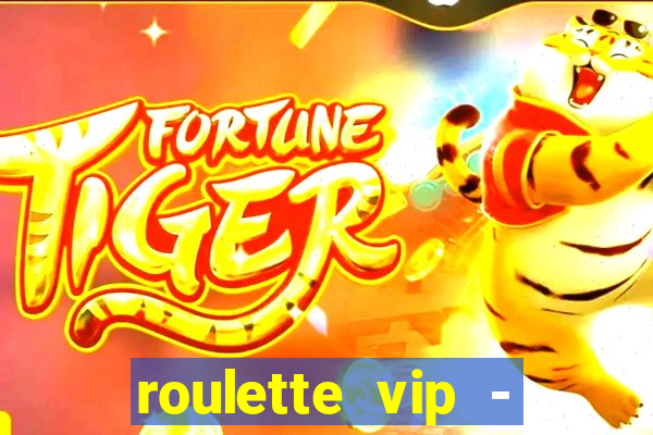 roulette vip - casino vegas