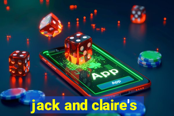 jack and claire's