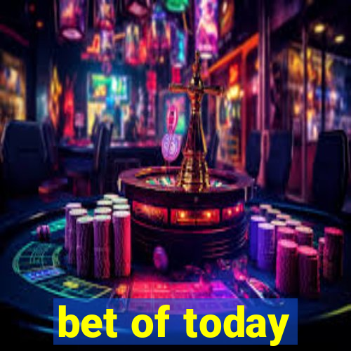 bet of today