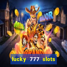 lucky 777 slots win real cash