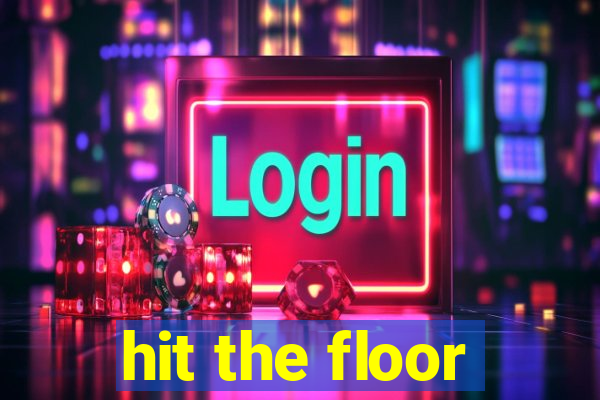 hit the floor