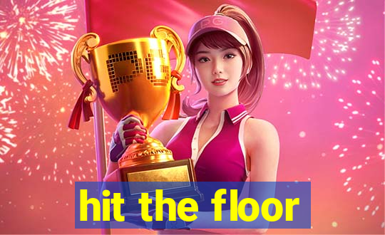 hit the floor