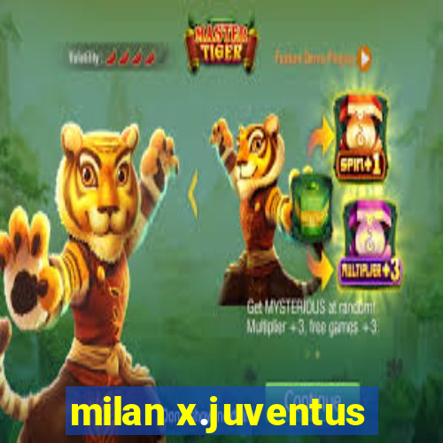 milan x.juventus