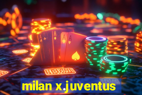 milan x.juventus