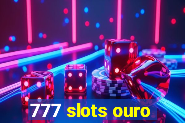 777 slots ouro