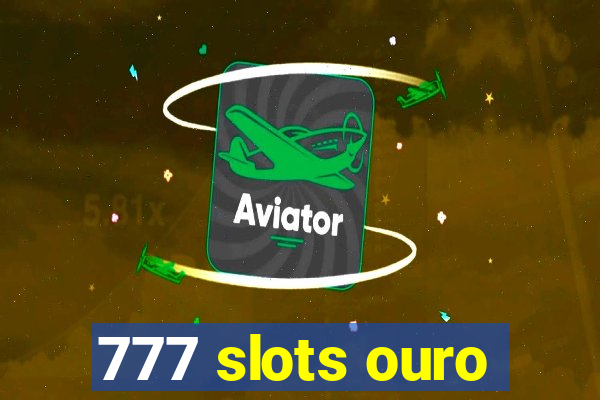 777 slots ouro