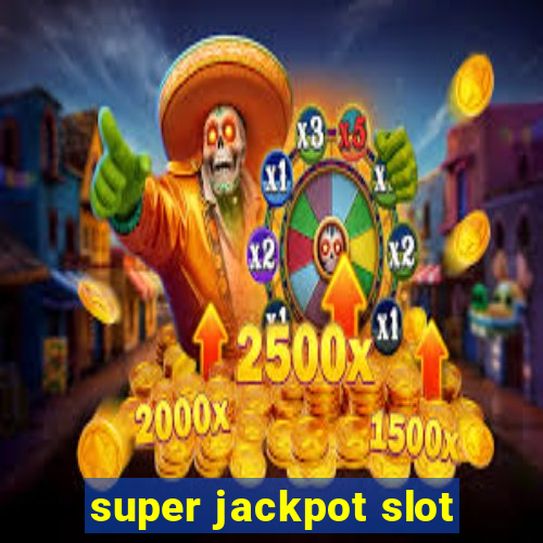 super jackpot slot