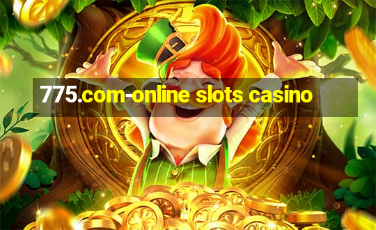 775.com-online slots casino