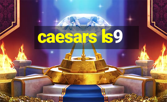 caesars ls9