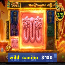 wild casino $100 free spins