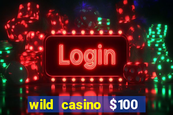 wild casino $100 free spins