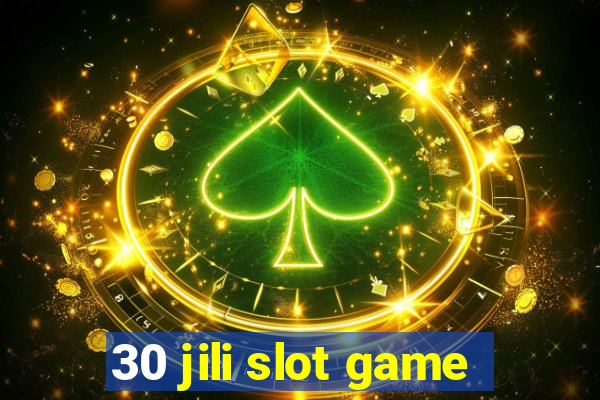 30 jili slot game