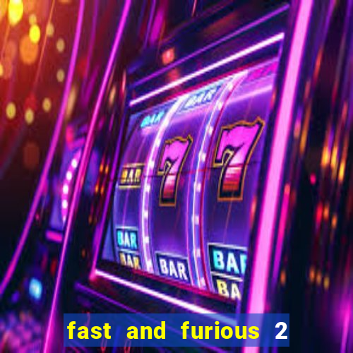 fast and furious 2 fast 2 furious 2003